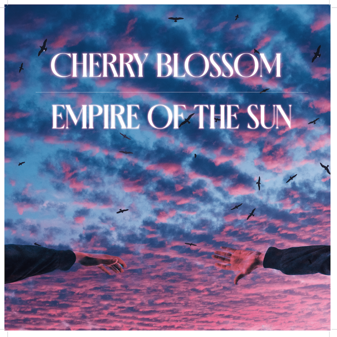 Cherry Blossom – Empire of The Sun